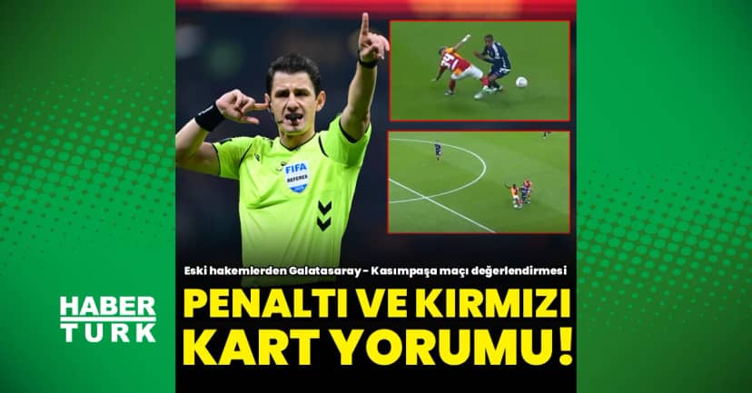 Eski hakemler Galatasaray - Kasımpaşa maçındaki pozisyonları değerlendirdi: Penaltı ve kırmızı kart yorumu!