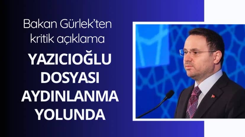Bakan Gürlek'ten Yazıcıoğlu açıklaması