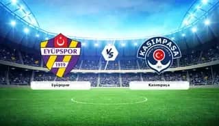 CANLI | Eyüpspor - Kasımpaşa maç anlatımı!