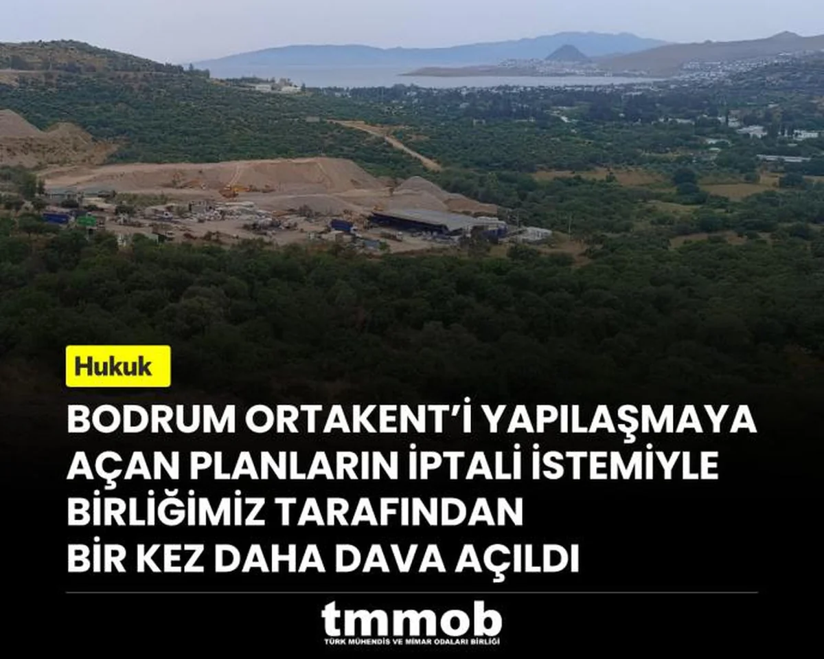 TMMOB, Bodrum Ortakent'teki imar planları için yürütmeyi durdurma davası açtı