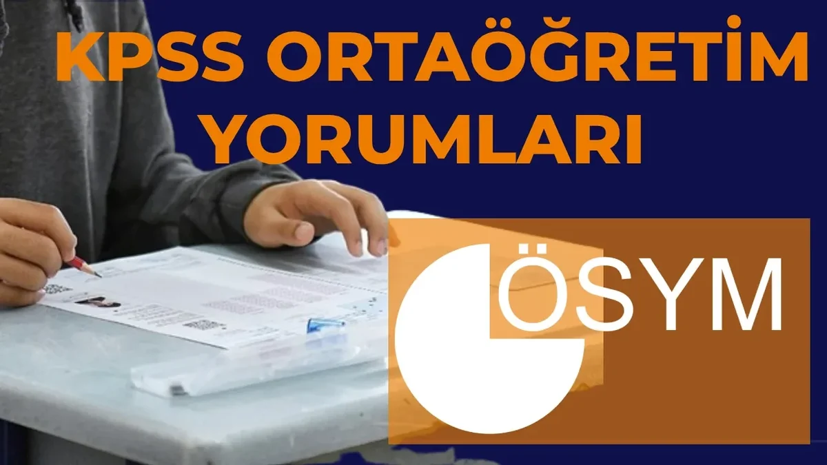 KPSS ortaöğretim sınav yorumları 2026! Lise KPSS sınavı zor muydu, kolay mıydı, nasıldı? KPSS ortaöğretim Türkçe, Matematik, Tarih, Coğrafya sınav yorumları